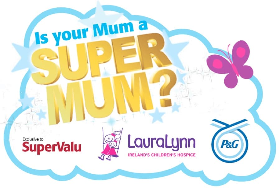 Is Your Mum A Supermum? Nominate Her Now and Help LauraLynn House Raise Funds