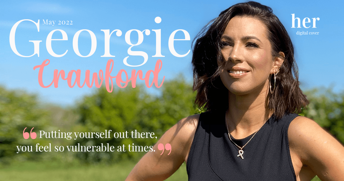 Georgie Crawford: “Putting your true self out there, you feel so vulnerable”